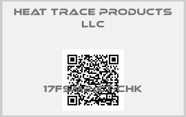 Heat Trace Products Llc-17FSM2-CT-CHK