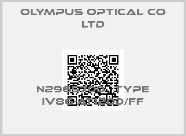 OLYMPUS OPTICAL CO LTD-N2965700 , type IV86-AT120D/FF