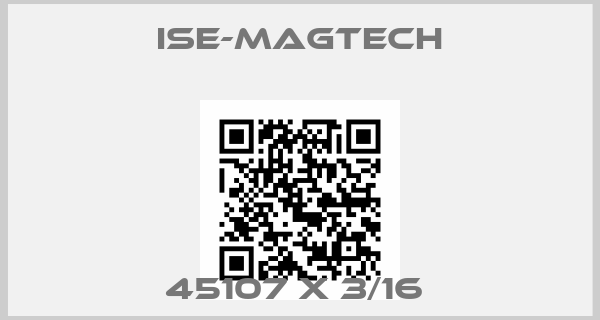 ISE-MAGTECH-45107 X 3/16 