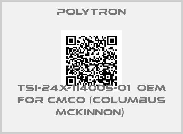 Polytron-TSI-24X-114005-01  OEM for CMCO (Columbus McKinnon) 
