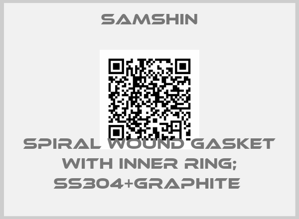 SAMSHIN-SPIRAL WOUND GASKET WITH INNER RING; SS304+GRAPHITE 