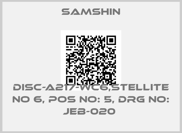 SAMSHIN-DISC-A217-WC6,STELLITE NO 6, POS NO: 5, DRG NO: JEB-020 