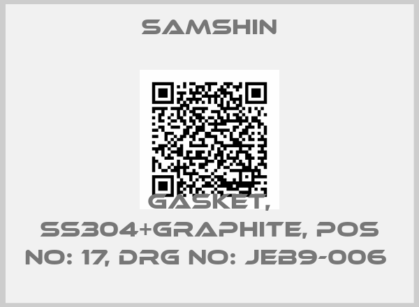 SAMSHIN-GASKET, SS304+GRAPHITE, POS NO: 17, DRG NO: JEB9-006 