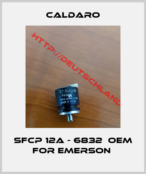 Caldaro-SFCP 12A - 6832  OEM for Emerson 