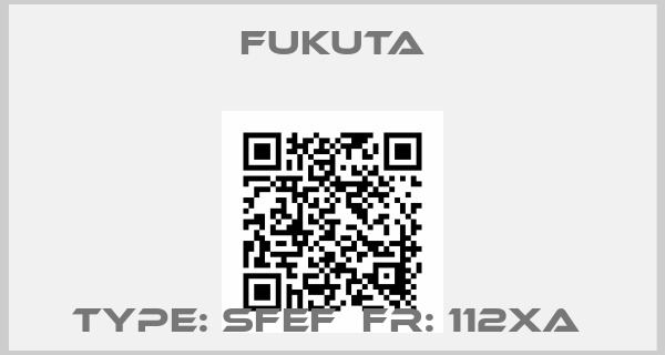 FUKUTA-Type: SFEF  FR: 112XA 