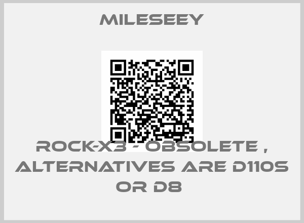 mileseey-ROCK-X3 - obsolete , alternatives are D110S or D8 