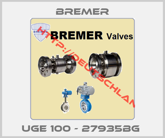 BREMER-UGE 100 - 27935BG 