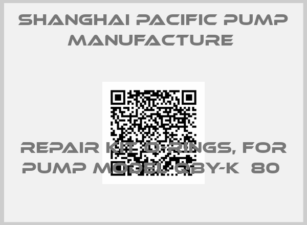 Shanghai Pacific Pump Manufacture -Repair kit O-rings, for pump model QBY-K  80 