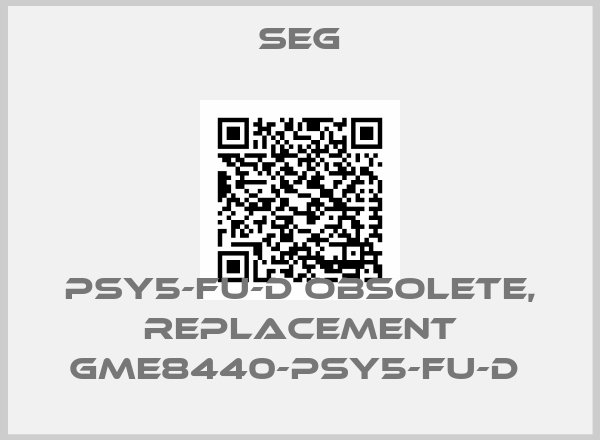 SEG-PSY5-FU-D obsolete, replacement GME8440-PSY5-FU-D 