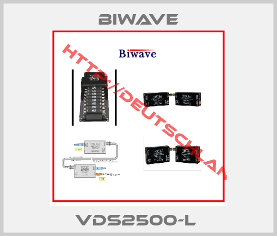 BIWAVE-VDS2500-L 