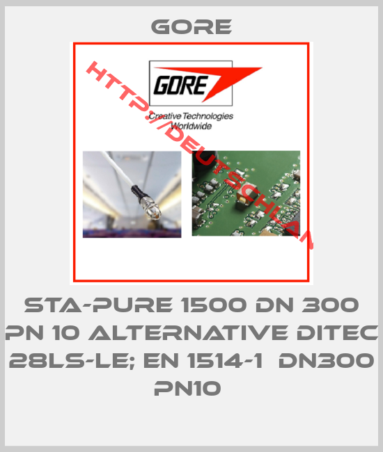 Gore-STA-PURE 1500 DN 300 PN 10 Alternative DITEC 28LS-LE; EN 1514-1  DN300 PN10 