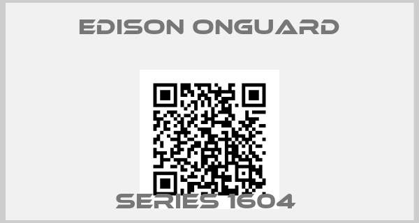 Edison Onguard-Series 1604 