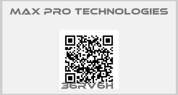 MAX PRO TECHNOLOGIES-36RV6H 