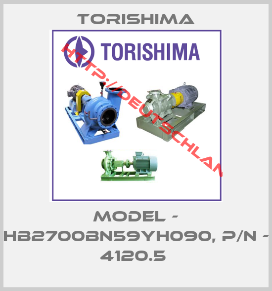 Torishima-MODEL - HB2700BN59YH090, P/N - 4120.5 