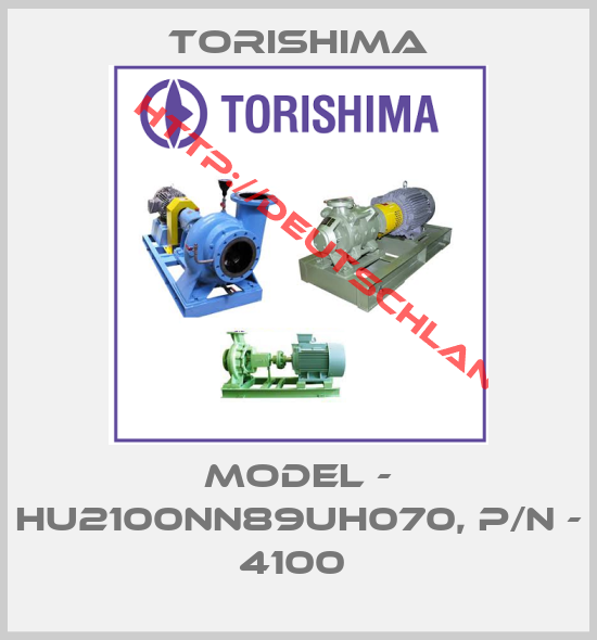 Torishima-MODEL - HU2100NN89UH070, P/N - 4100 