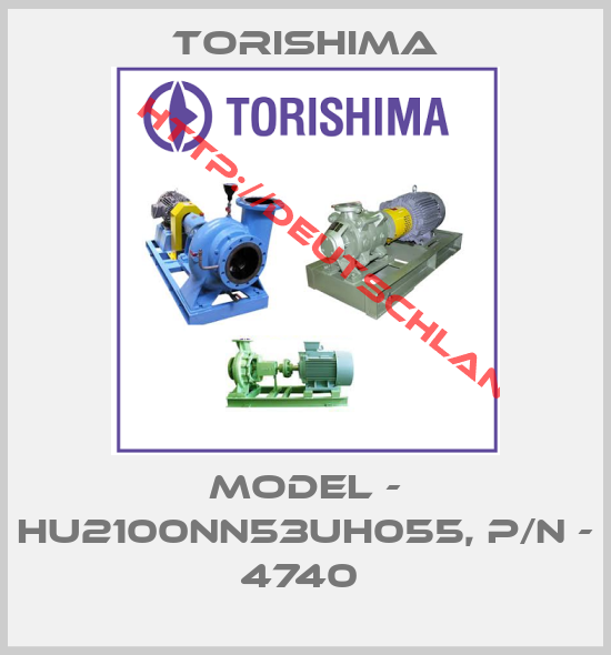 Torishima-MODEL - HU2100NN53UH055, P/N - 4740 