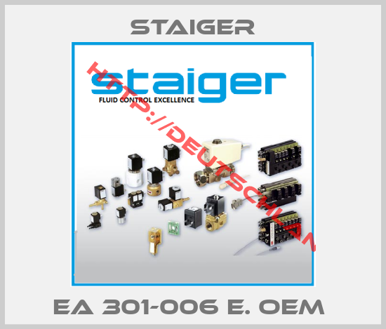 Staiger- EA 301-006 E. OEM 