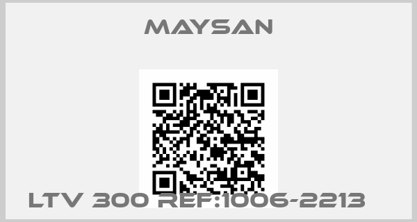 MAYSAN-LTV 300 REF:1006-2213   