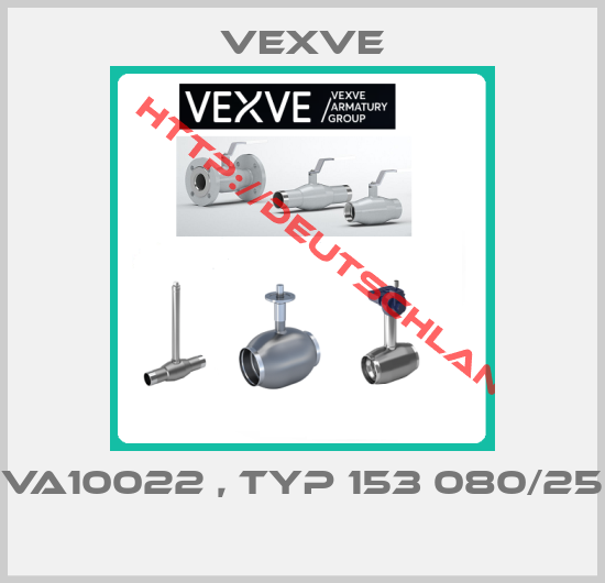 Vexve-VA10022 , Typ 153 080/25 