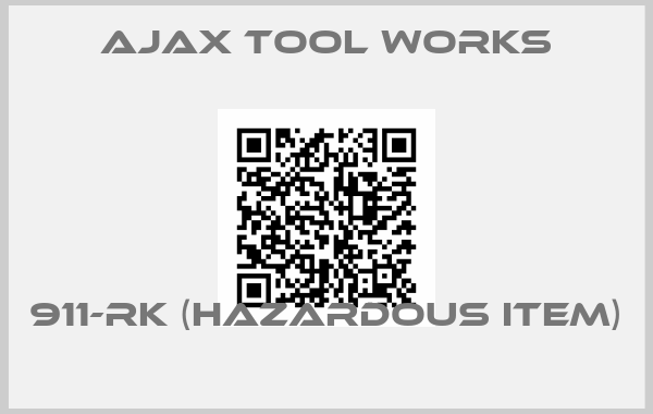 Ajax Tool Works-911-RK (hazardous item) 
