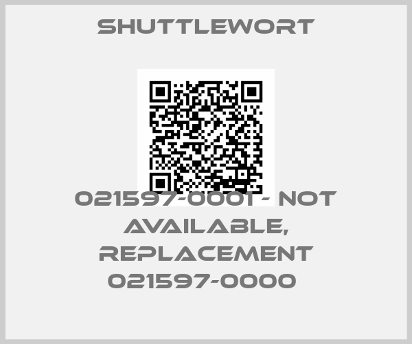 SHUTTLEWORT-021597-0001 - not available, replacement 021597-0000 