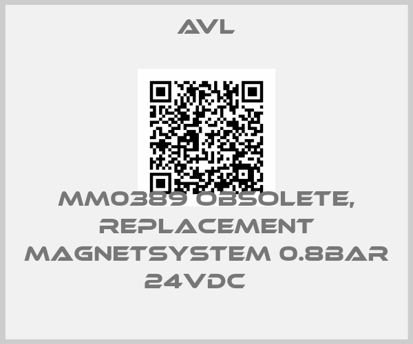 Avl-MM0389 obsolete, replacement MAGNETSYSTEM 0.8BAR 24VDC   