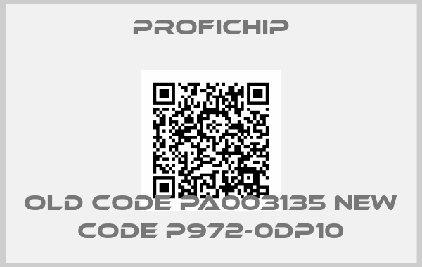 profichip-old code PA003135 new code P972-0DP10