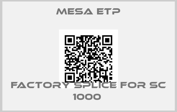 Mesa Etp-Factory Splice for SC 1000 