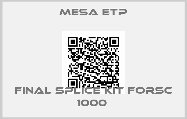 Mesa Etp-Final Splice Kit forSC 1000 
