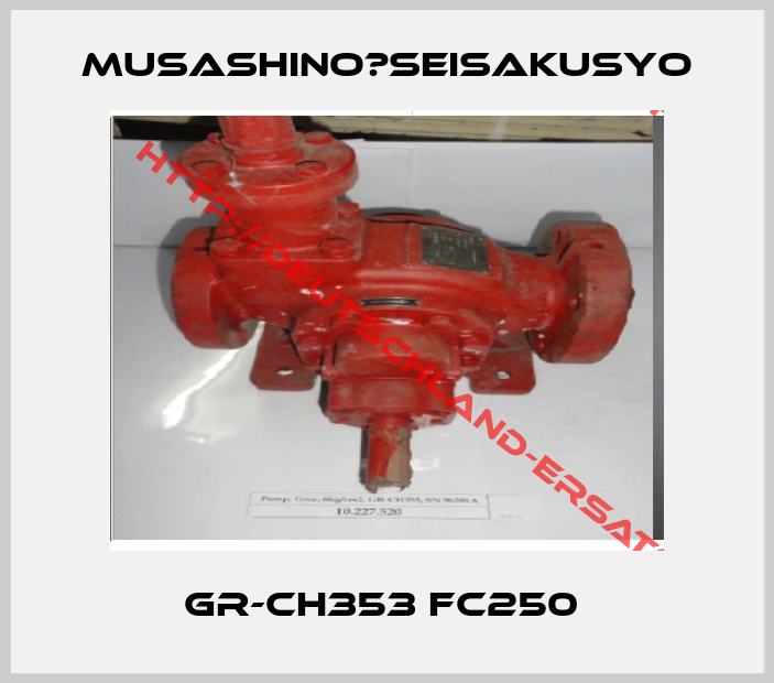 Musashino　Seisakusyo-GR-CH353 FC250 