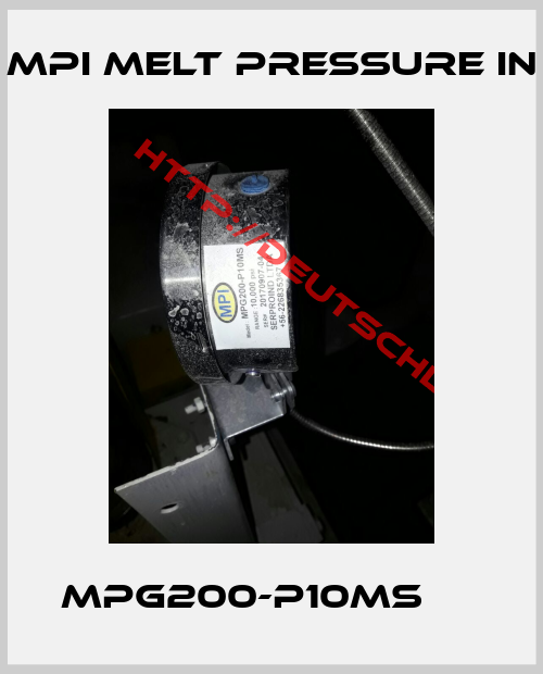 MPI MELT PRESSURE IN- MPG200-P10MS     