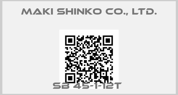 Maki Shinko Co., Ltd.-SB 45-1-12T 
