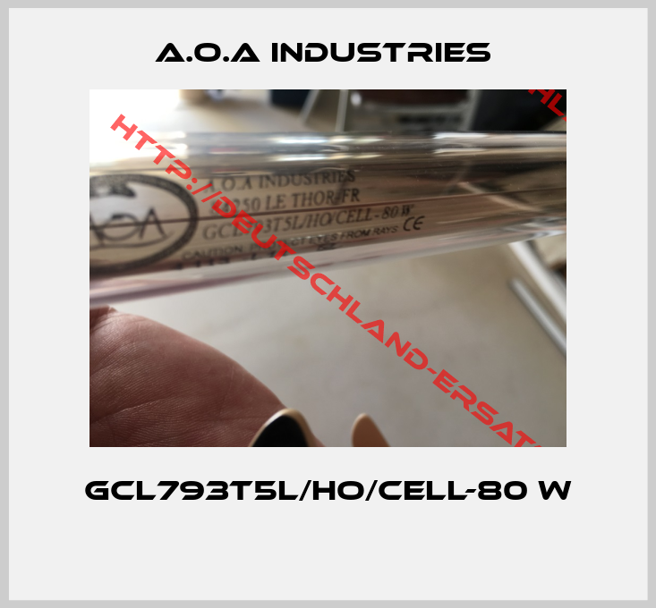 A.O.A INDUSTRIES -GCL793T5L/HO/CELL-80 W 