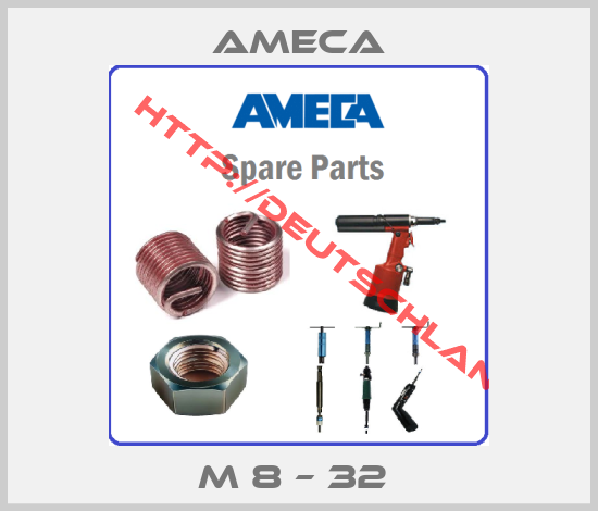 Ameca-M 8 – 32 