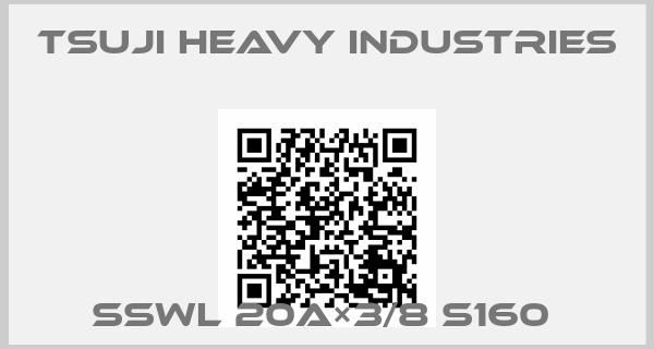Tsuji Heavy Industries-SSWL 20A×3/8 S160 