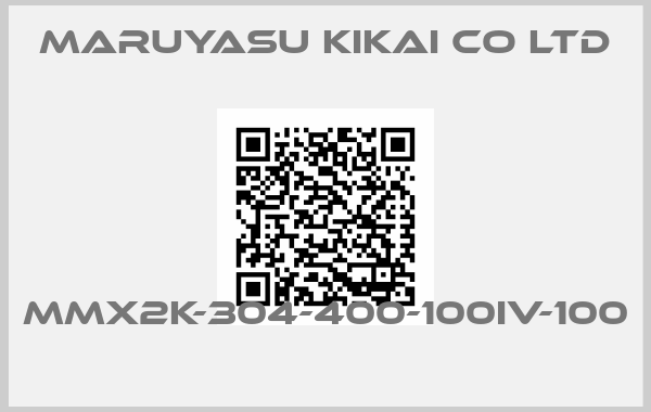 MARUYASU KIKAI CO LTD-MMX2K-304-400-100IV-100  