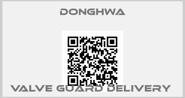 DONGHWA-VALVE GUARD DELIVERY 