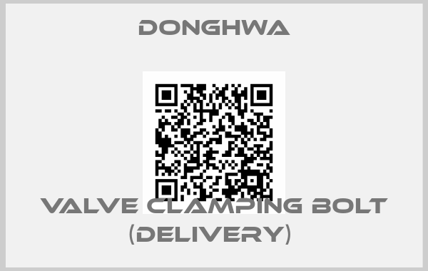 DONGHWA-VALVE CLAMPING BOLT (DELIVERY) 