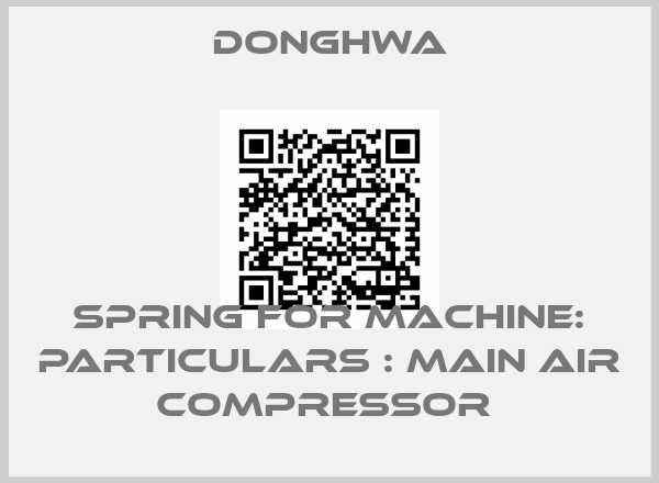 DONGHWA-SPRING FOR MACHINE: Particulars : MAIN AIR COMPRESSOR 