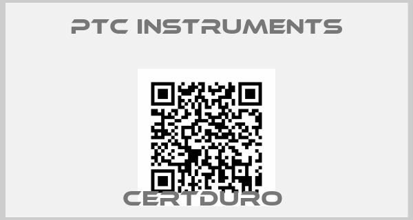 PTC INSTRUMENTS-Certduro 
