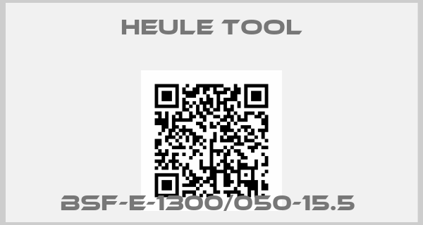 Heule Tool-BSF-E-1300/050-15.5 