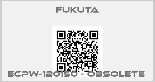 FUKUTA-ECPW-120150 - obsolete 