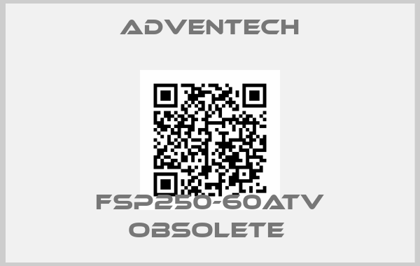 adventech-FSP250-60ATV obsolete 