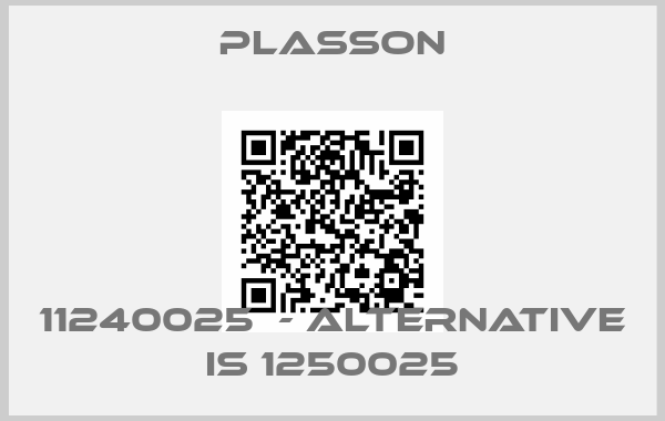 plasson-11240025  - alternative is 1250025
