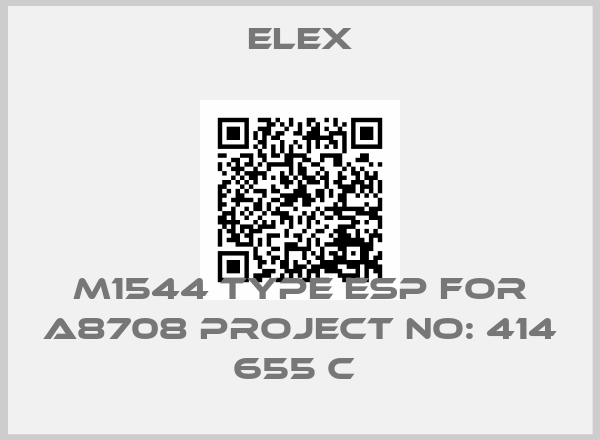 Elex-M1544 TYPE ESP FOR A8708 PROJECT NO: 414 655 C 