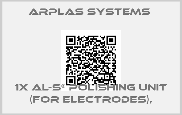 Arplas Systems -1x AL-S® Polishing unit (for electrodes),