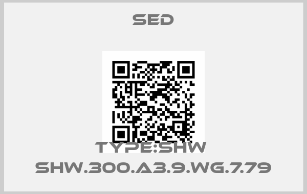 SED-TYPE:SHW  SHW.300.A3.9.WG.7.79