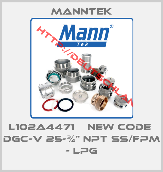 MANNTEK-L102A4471    new code  DGC-V 25-¾" NPT SS/FPM - LPG