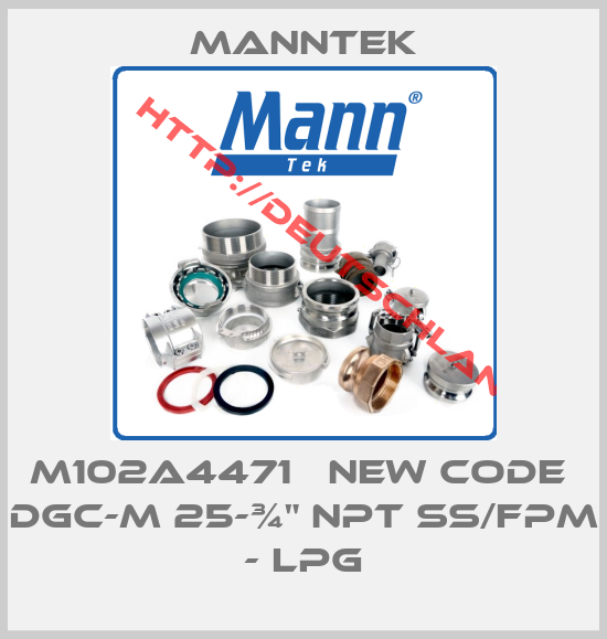 MANNTEK-M102A4471   new code  DGC-M 25-¾" NPT SS/FPM - LPG