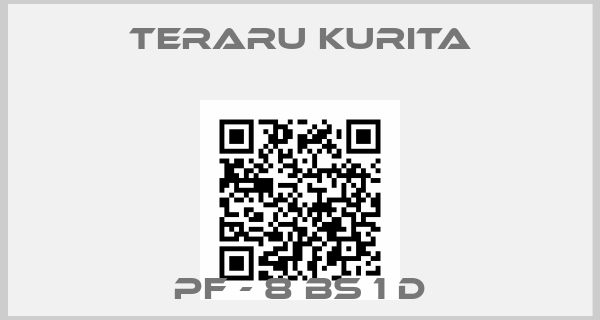 Teraru Kurita-PF - 8 BS 1 D